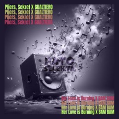 Pliers, Sekret -BamBam X Her Love Is Burning (GUALTIERO -Dawn Penn remake)