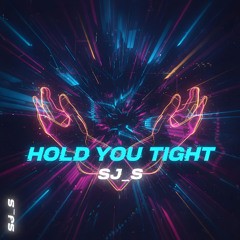 Hold You Tight (SJ_S Remix)