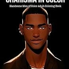 Get FREE B.o.o.k Charisma in Color: Handsome Men of Color Adult Coloring Book: An Adult Coloring J
