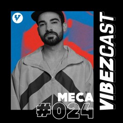 VibezCast #024 - mix with MECA