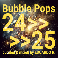 Eduardo R. | Bubble Pops 24>25