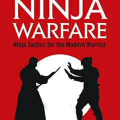 GET PDF 📫 Modern Ninja Warfare: Ninja Tactics for the Modern Warrior by Antony Cummi