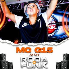 MC G15  Ao Vivo Na Roda De Funk
