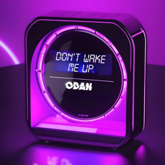 ODAN - Don't Wake Me Up (10K FREE DL)