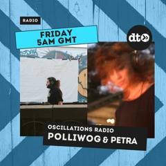 Oscillations Radio #010 with Polliwog & Petra