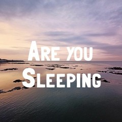 Are You Sleeping