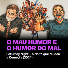 O MAU HUMOR e o HUMOR DO MAL | CINE 5º - Saturday Night (2024)