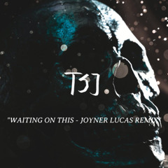 TSJ - JOYNER LUCAS / WAITING ON THIS REMIX - BEATSTARS CONTEST #yourtypebeat