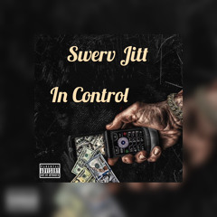 Swerv Jitt " In Control "