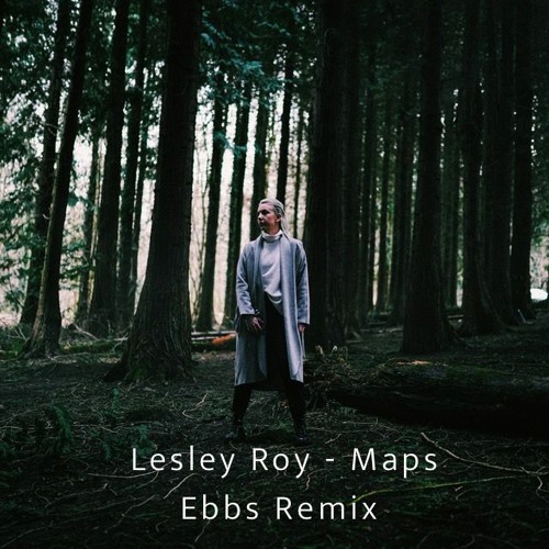 Lesley Roy - Maps - Ebbs Remix