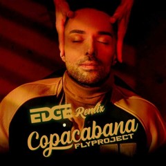 Fly Project - Copacabana (EDGE Remix)
