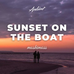 moshimoss - Sunset on the Boat