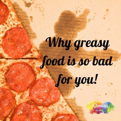 #311 Why greasy food is so bad for you!