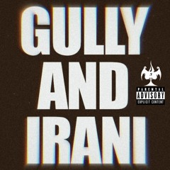 GULLY AND IRANI (FREE STYLE)