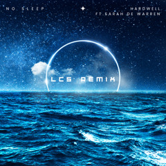 HARDWELL - NO SLEEP (LCS REMIX)