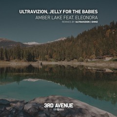 Ultravizion, Jelly For The Babies, Eleonora - Amber Lake (Ultravizion Deep House Edit) [3rd Avenue]