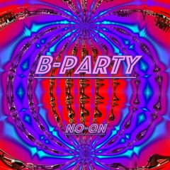 B - Party