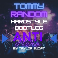 Taylor Swift - Anti-hero (Hardstyle Bootleg by Tommy Random)
