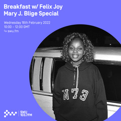 Breakfast w/ Felix Joy Mary J. Blige Special 16TH FEB 2022