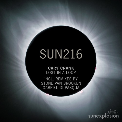 SUN216: Cary Crank - Lost In A Loop (Extended Mix) [Sunexplosion]