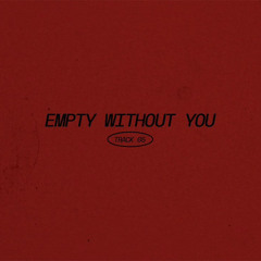 NoBigDyl. - Empty Without You