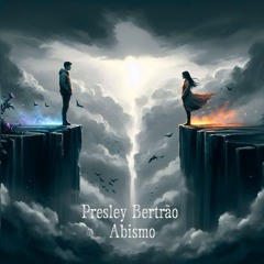 Presley Bertrão - Abismo