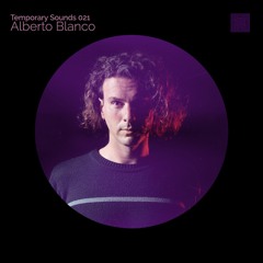 Temporary Sounds 021 - Alberto Blanco