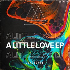 LVNDSCAPE - A Little Love EP [LVNDSCAPE Recordings]