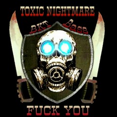 TOXIC NIGHTMARE & Bkt Bass- FUCK YOU - (200 Bpm)[Uptempo]