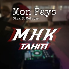 Mon pays - Metross ft Styx ( MHK Tahiti ) Remix 2024