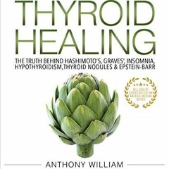 Read PdF Medical Medium Thyroid Healing: The Truth behind Hashimoto's, Graves',
