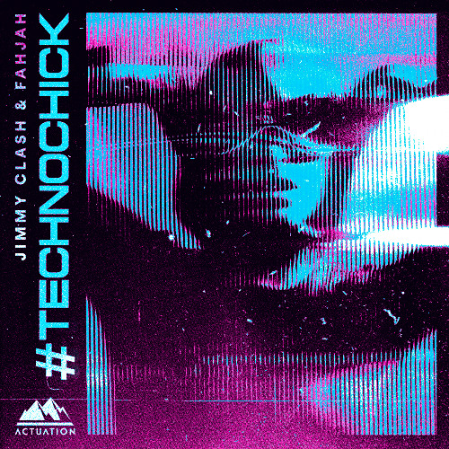 Stream Jimmy Clash & Fahjah - #TECHNOCHICK by Actuation | Listen