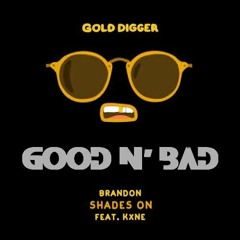 BRANDON - SHADES ON [GOOD N' BAD REMIX]