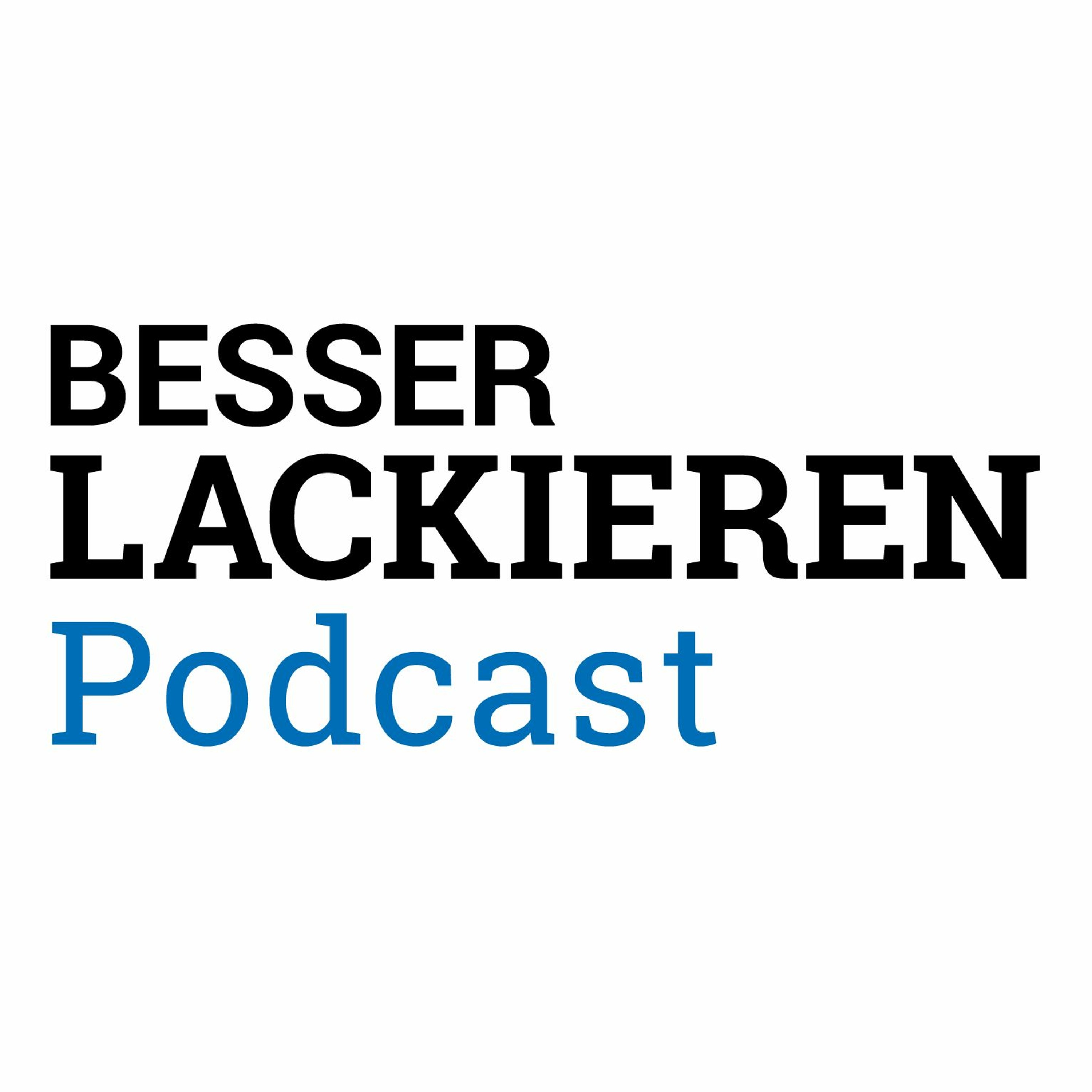 BESSER LACKIEREN Podcast