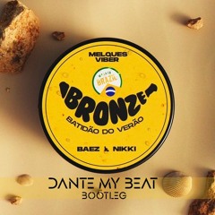Bronze (Batidão do Verão)(DANTE MY BEAT Bootleg)[FREE DOWNLOAD]