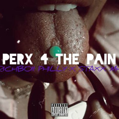 PERX 4 THE PAIN - Richboii Philly X Staxx MH