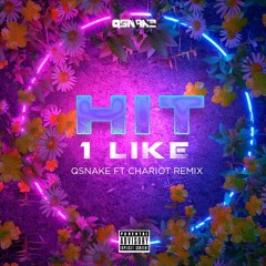 HIT 1 LiKE - Qsnake & Chariot remix ( FREE DOWNLOAD)
