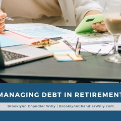 Brooklynn Chandler Willy | San Antonio, Texas | Managing Debt In Retirement