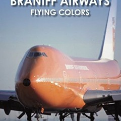 [Get] KINDLE 🖊️ Braniff Airways: Flying Colors (Images of Modern America) by  Richar