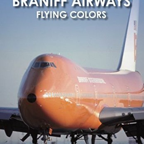 DOWNLOAD PDF 📰 Braniff Airways: Flying Colors (Images of Modern America) by  Richard