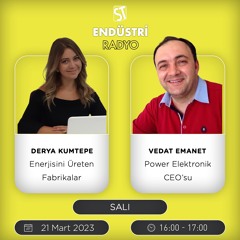 Vedat Emanet - Derya Kumtepe ile Enerjisini Üreten Fabrikalar