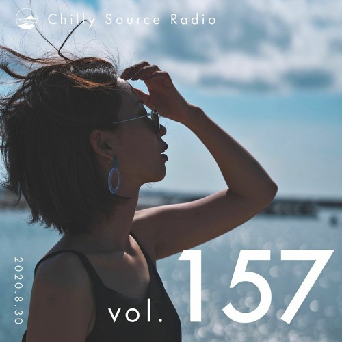 Chilly Source Radio Vol.157 DJ YEN , Akane Guest mix