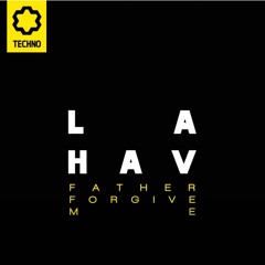 Father Forgive Me - LAHAV (Joy Techno)