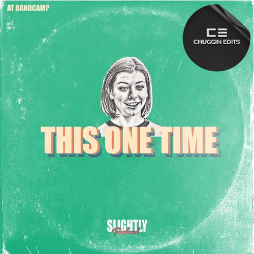 Chuggin Edits - This One Time E.P [Slightly Transformed]  Bandcamp Only