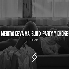 Meritai ceva mai bun x Party & Choke (KALA Remix)