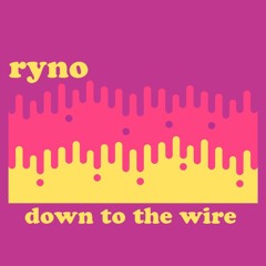 Ryno - Down To The Wire