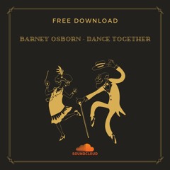 Barney Osborn - Dance Together Original Mix *FREE DOWNLOAD*