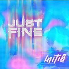 Initi8 - Just Fine