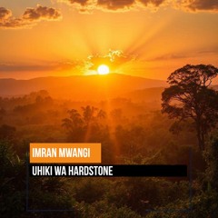 Imran Mwangi - Uhiki Wa Hardstone (Extended Mix)