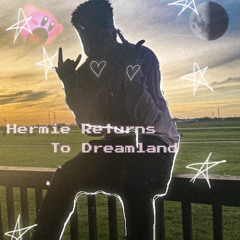 Hermie Returns To Dreamland (Tay K remix)